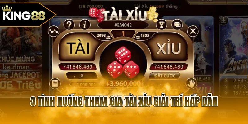 3 tình huống tham gia tài xỉu giải trí hấp dẫn
