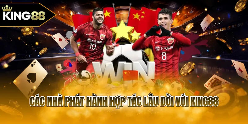Các nhà phát hành hợp tác lâu đời với KING88