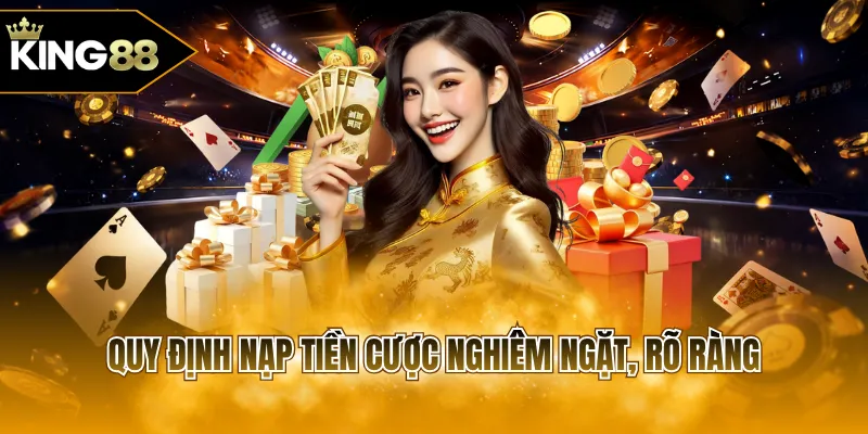 Quy định nạp tiền cược nghiêm ngặt, rõ ràng