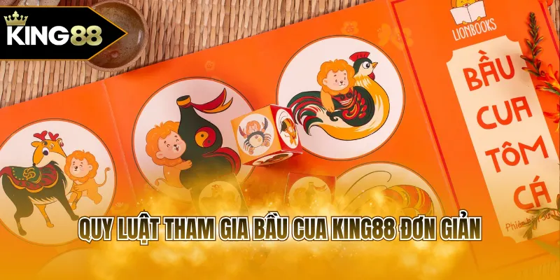 Quy luật tham gia Bầu Cua KING88 đơn giản